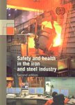 Safety and health in the iron and steel industry : ILO code of practice