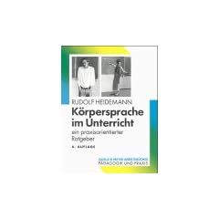 K�rpersprache im Unterricht. Ein praxisorientierter Ratgeber