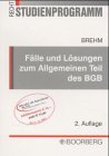 F�lle und L�sungen zum Allgemeinen Teil des BGB