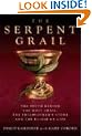 The Serpent Grail: The Truth Behind the Holy Grail, the Philosopher's Stone and the Elixir of Life
