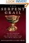 The Serpent Grail: The Truth Behind the Holy Grail, the Philosopher's Stone and the Elixir of Life