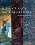 Harvard's Art Museums: 100 Years of Collecting