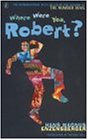 Where were you, Robert?
