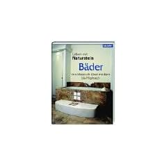 Leben mit Naturstein: B�der. Von klassisch �ber modern bis zu Hightech