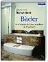 Leben mit Naturstein: B�der. Von klassisch �ber modern bis zu Hightech