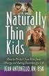 Naturally Thin Kids: How To Protect Your Kids from Obesity and Eating Disorders for Life