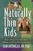 Book Naturally Thin Kids: How To Protect Your Kids from Obesity and Eating Disorders for Life