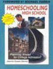 Homeschooling High School: Planning Ahead for College Admission (New and Updated)