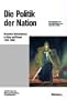Die Politik der Nation. Deutscher Nationalismus in Krieg und Krisen ( 1760 bis 1960)