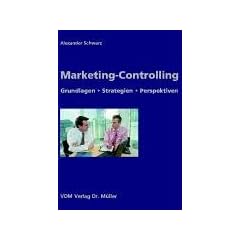 Marketing-Controlling: Grundlagen, Strategien, Perspektiven