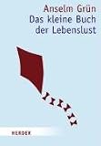 Das kleine Buch der Lebenslust (HERDER spektrum) - Anselm Gr&uuml;n