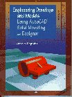 Engineering drawings and models using AutoCAD solid modeling and Designer