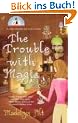 The Trouble With Magic (A Bewitching Mystery)
