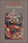 Türkei. Kulinarische Streifzüge.: Mit 75 Rezepten u. Fotos