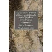 The Common Tradition of the Synoptic Gospels in the Text of the Revised Version by  Edwin Abbott Abbott and W. G. Rushbrooke