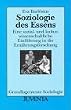 Soziologie des Essens: Eine sozial- und kulturwissenschaftliche Einf�hrung in die Ern�hrungsforschung