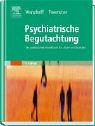 Psychiatrische Begutachtung: Ein praktisches Handbuch für Ärzte und Juristen