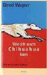 Produkt-Bild: Wie ich nach Chihuahua kam. Eine amerikanische Reise