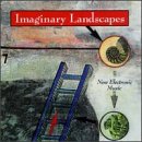 Imaginary Landscapes: New Electronic Music