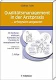 Qualit�tsmanagement in der Arztpraxis - erfolgreich umgesetzt: Mit Handlungsanleitungen, Arbeitshilfen und Checklisten f�r niedergelassene �rzte - Matthias Frank