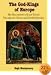 The God-Kings of Europe: The Descendents of Jesus Traced Through the Odonic and Davidic Dynasties