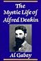 The Mystic Life of Alfred Deakin