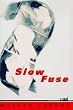 Slow Fuse