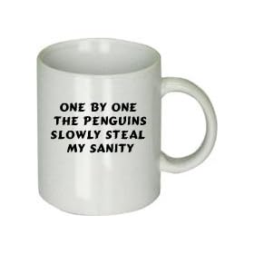 One By One the Penguins Steal My Sanity Mug