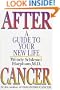 After Cancer: A Guide to Your New Life