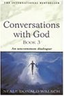 Conversations with God: An Uncommon Dialogue  Book3