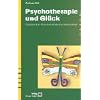 Psychotherapie und Gl�ck: Quellen und Prozesse seelischer Gesundheit