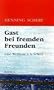 Gast bei fremden Freunden: Eine Weltreise � la Scherf