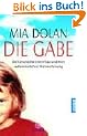 Die Gabe: Die Geschichte einer Frau und ihrer au�ersinnlichen Wahrnehmung