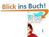 Die Gabe: Die Geschichte einer Frau und ihrer au�ersinnlichen Wahrnehmung