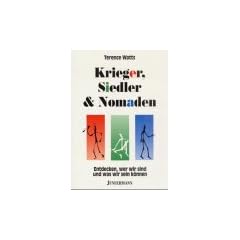 Krieger, Siedler und Nomaden: Entdecken, wer wir sind und was wir sein k�nnen