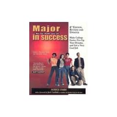 Major in Success, 4th Ed: Make College Easier, Fire up Your Dreams, and Get a Very Cool Job: Make College Easier, Fire Up Your Dreams, and Get a Very Cool Job. 4th Edition