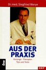 Aus der Praxis - Antworten auf die 100 h&auml;ufigsten Patientenfragen - Siegfried Meryn