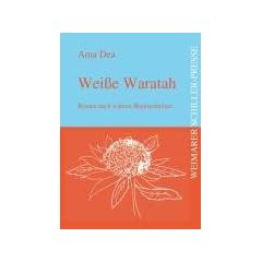 Wei�e Waratah: Roman nach wahren Begebenheiten