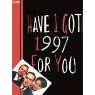Have I Got 1997 for You