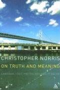 On Truth And Meaning: Language, Logic And the Grounds of Belief (Athlone Contemporary European Thinkers)