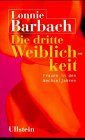 Die dritte Weiblichkeit - Frauen in den Wechseljahren - Lonnie Barbach