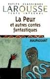 La Peur Et Autres Contes Fantastiques (Petits Classiques Larousse Texte Integral) (French Edition) Guy de Maupassant