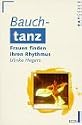 Bauchtanz. Frauen finden ihren Rhythmus.