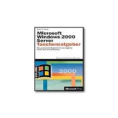 Microsoft Windows 2000 Taschenratgeber f�r Administratoren