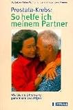Produkt-Bild: Prostata-Krebs. So helfe ich meinem Partner. Wie Sie die Erkrankung gemeinsam bew&auml;ltigen