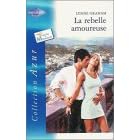 La rebelle amoureuse : Collection : Harlequin collection azur n� 2280