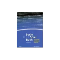 Das SuchtSpielBuch: Spiele und �bungen zur Suchtpr�vention in Kindergarten, Schule, Jugendarbeit und Betrieben