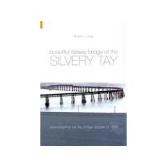 Beautiful Railway Bridge of the Silvery Tay: Reinvestigating the Tay Bridge Disaster of 1879 (Revealing History)