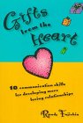 Gifts from the Heart: 10 Communication Skills for Developing More Loving Relationships