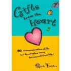 Gifts from the Heart: 10 Communication Skills for Developing More Loving Relationships